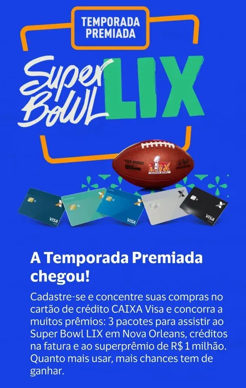 Temporada Premiada Caixa E Visa - Concorra A Pacotes Para O Super Bowl Lix Em Nova Orleans, Cashback Na Fatura E 1 Prmio De 1 Milho